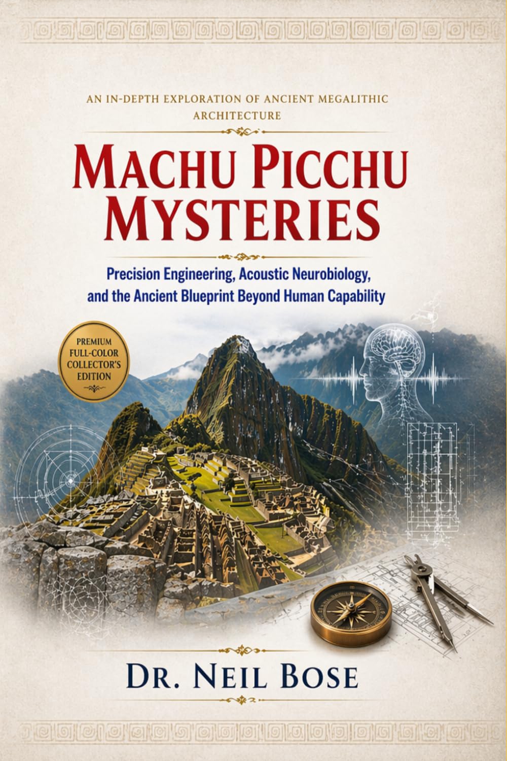 Machu Picchu Mysteries: An In-depth Exploration of Ancient Megalithic Architecture