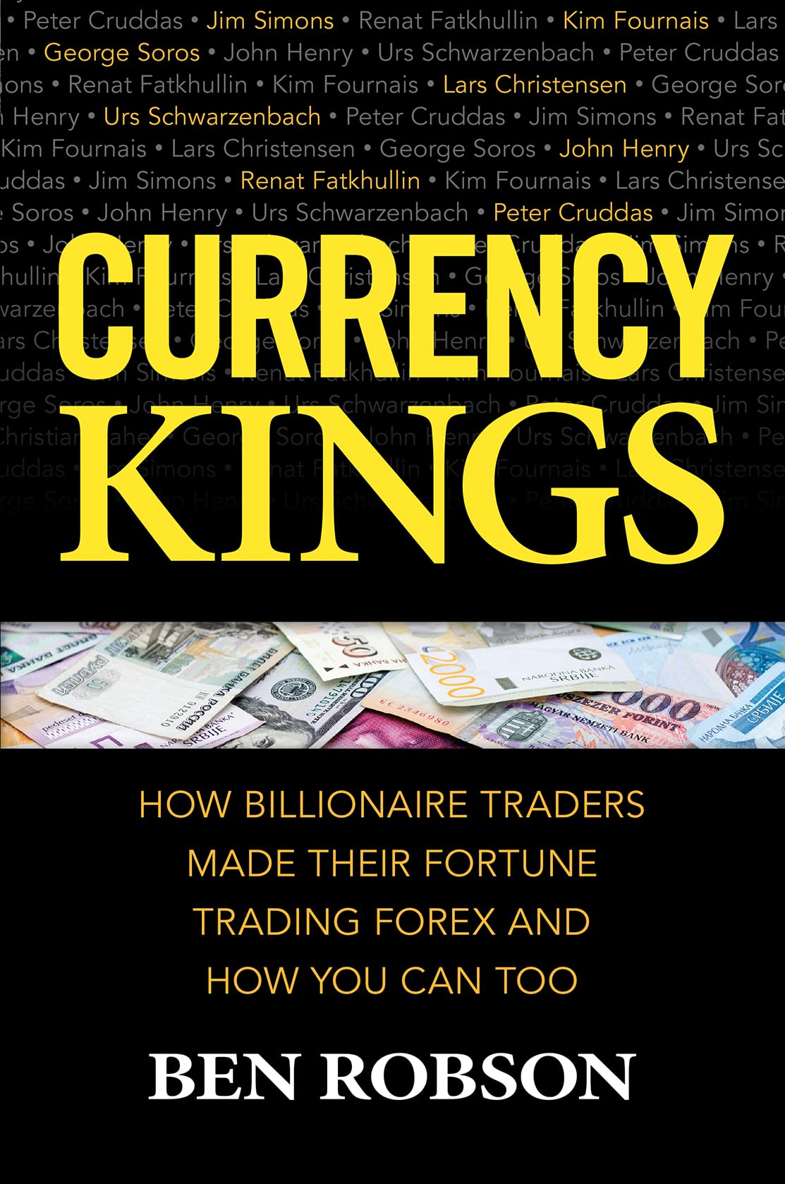 Currency Kings: How Billionaire Traders Made their Fortune Trading Forex and How You Can Too (BUSINESS BOOKS)