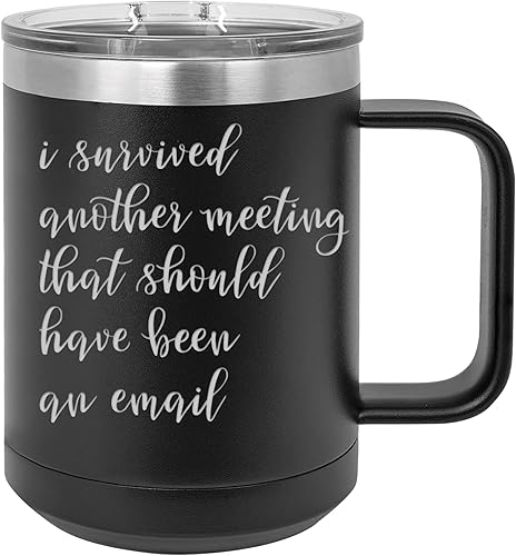 I Survived Another Meeting That Should Be an Email - Divertida taza aislada con recubrimiento en polvo de 15 onzas con tapa (negro)