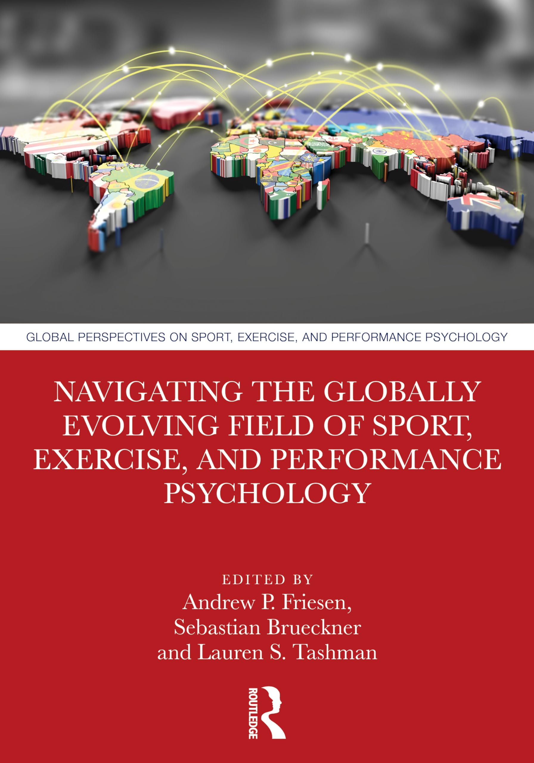 Navigating the Globally Evolving Field of Sport, Exercise, and Performance Psychology (Global Perspectives on Sport, Exercise, and Performance Psychology)