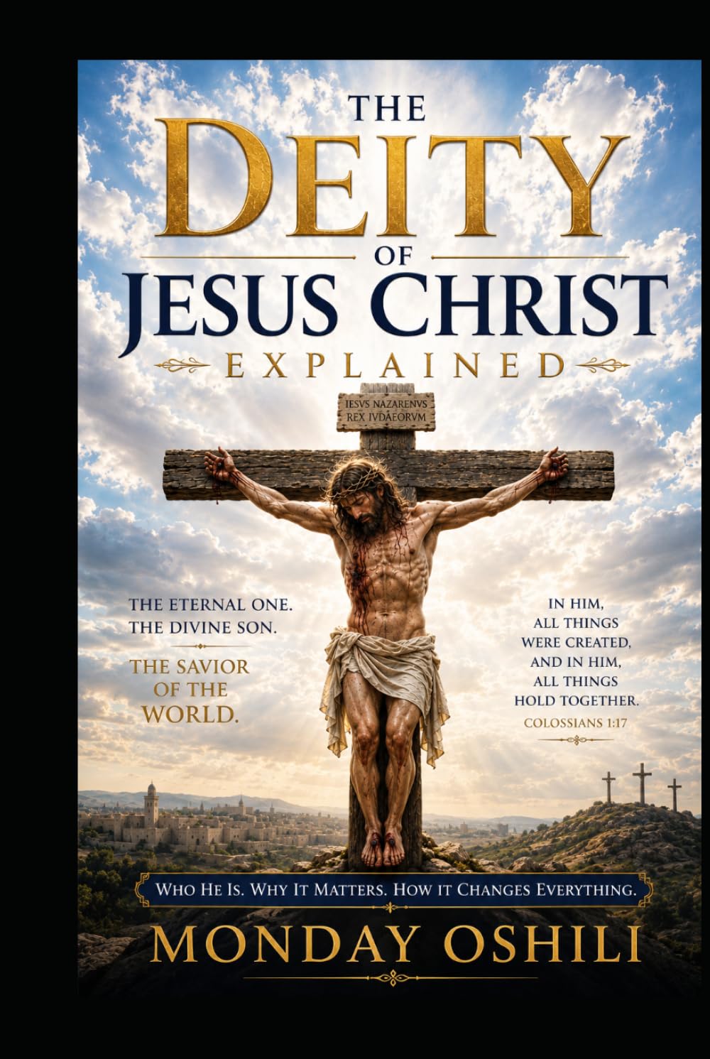 THE DEITY OF JESUS CHRIST: Christ as Creator, Sustainer, and LORD of All Existence
