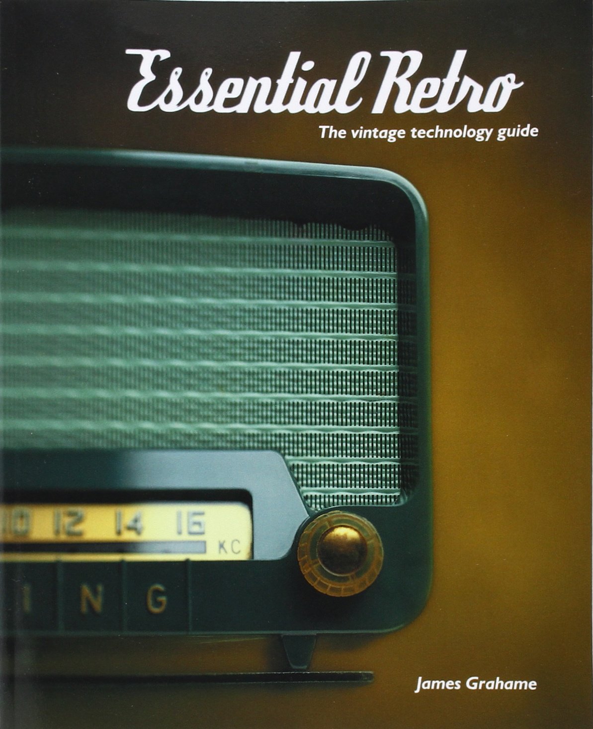 Essential Retro: The Vintage Technology Guide