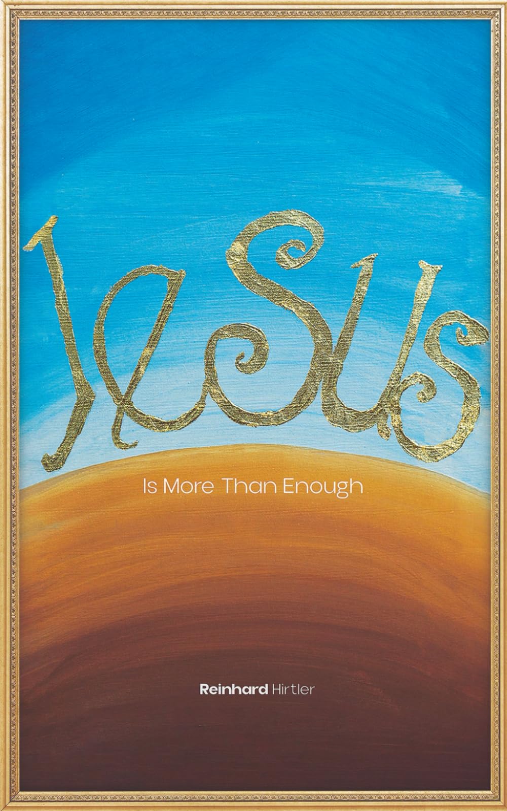 Jesus Is More Than Enough: Experiencing the Sufficiency of Christ