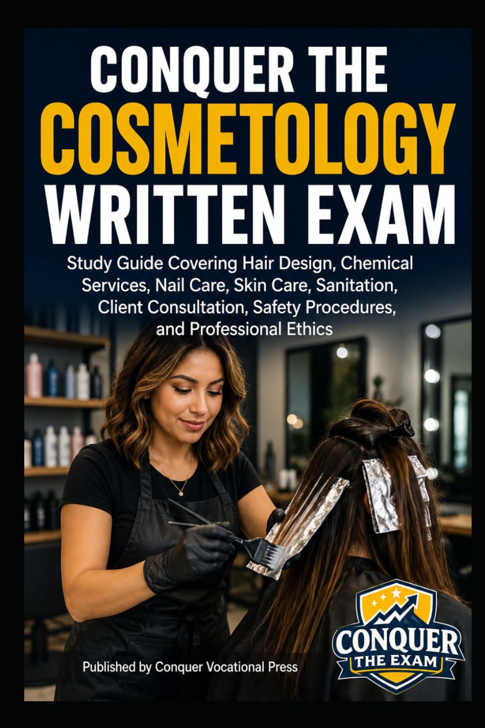 Conquer the Cosmetology Written Exam: Study Guide Covering Hair Design, Chemical Services, Nail Care, Skin Care, Sanitation, Client Consultation, Safety Procedures, and Professional Ethics