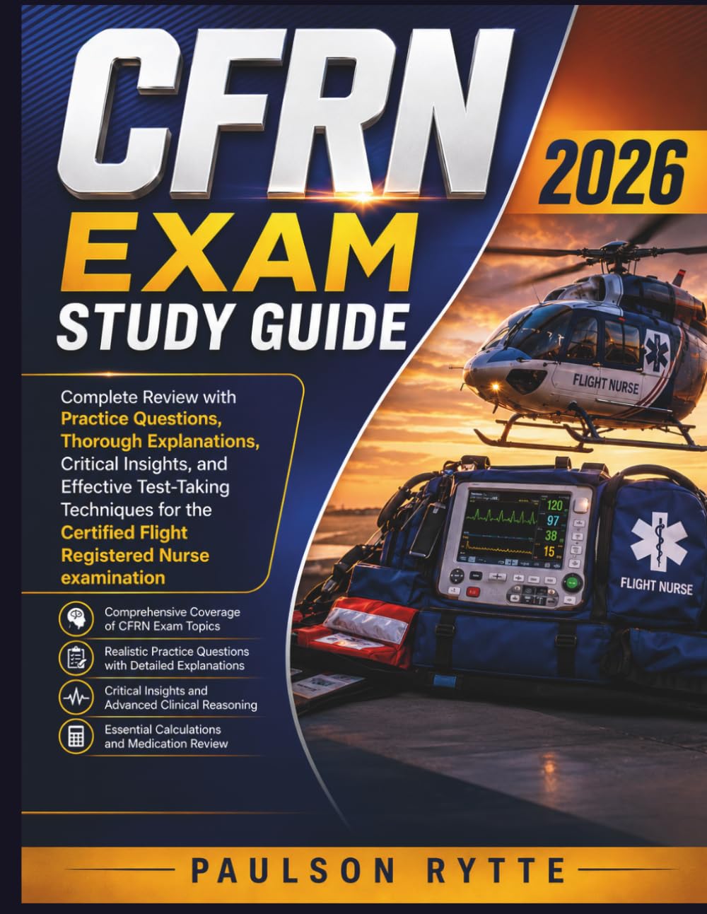 CFRN Exam Study Guide 2026: Complete Review with Practice Questions, Thorough Explanations, Critical Insights, and Effective Test-Taking Techniques ... Certified Flight Registered Nurse examination