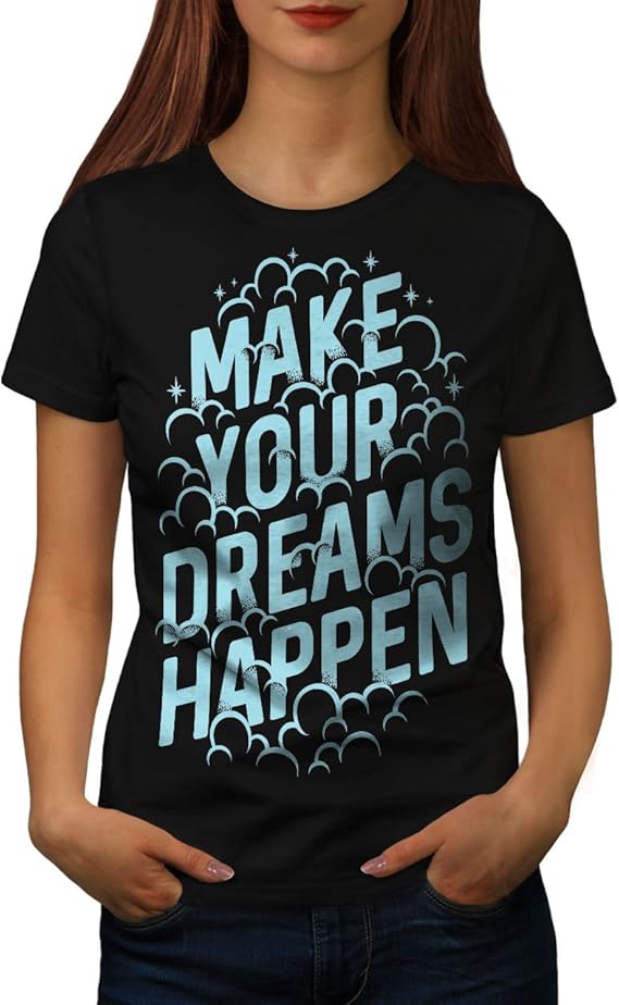 wellcoda Make Dreams Happen Womens TShirt, Slogan Casual Design