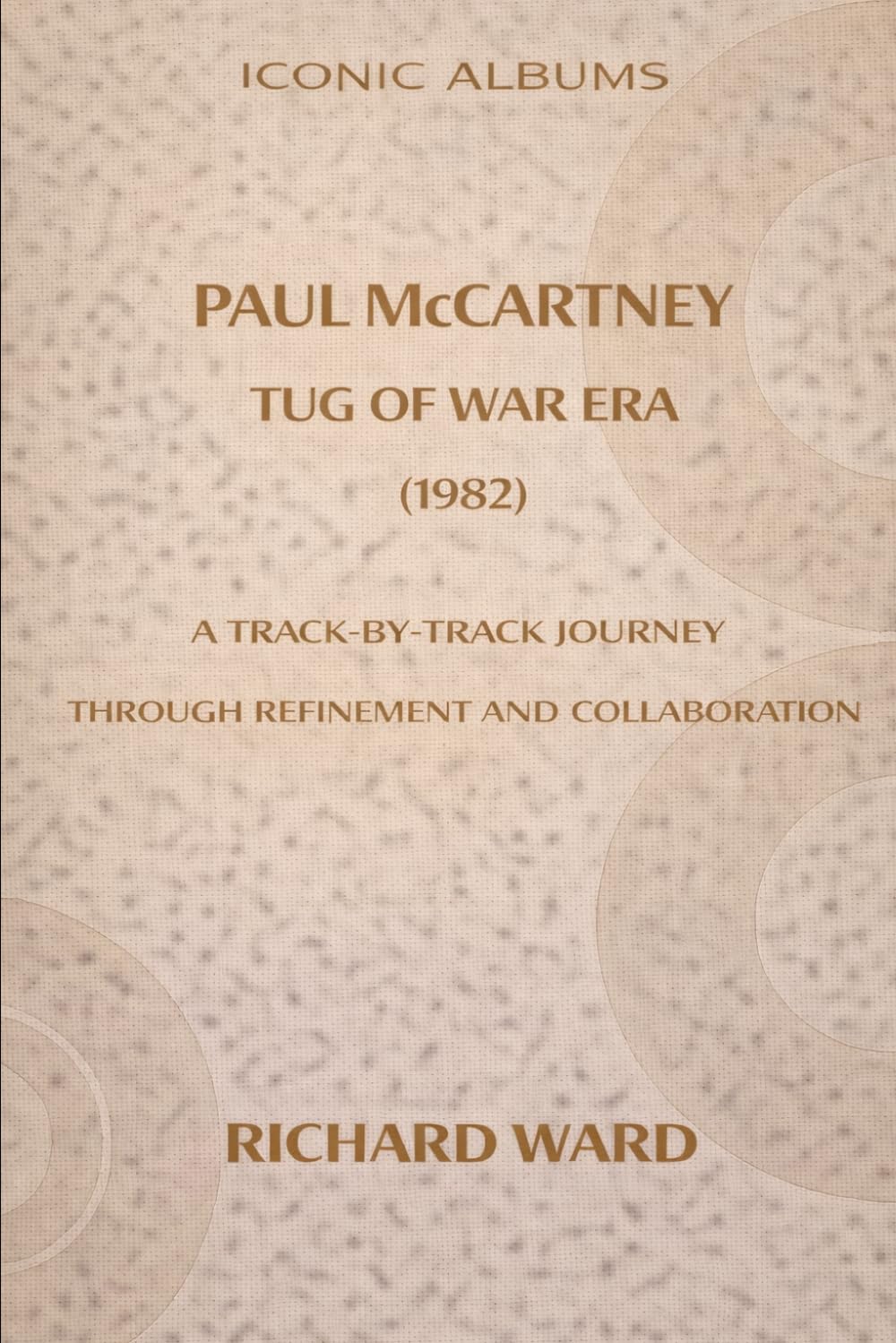 Iconic Albums Paul McCartney The Tug of War Era (1980): A Track-by-Track Journey Through Refinement and Collaboration: 11