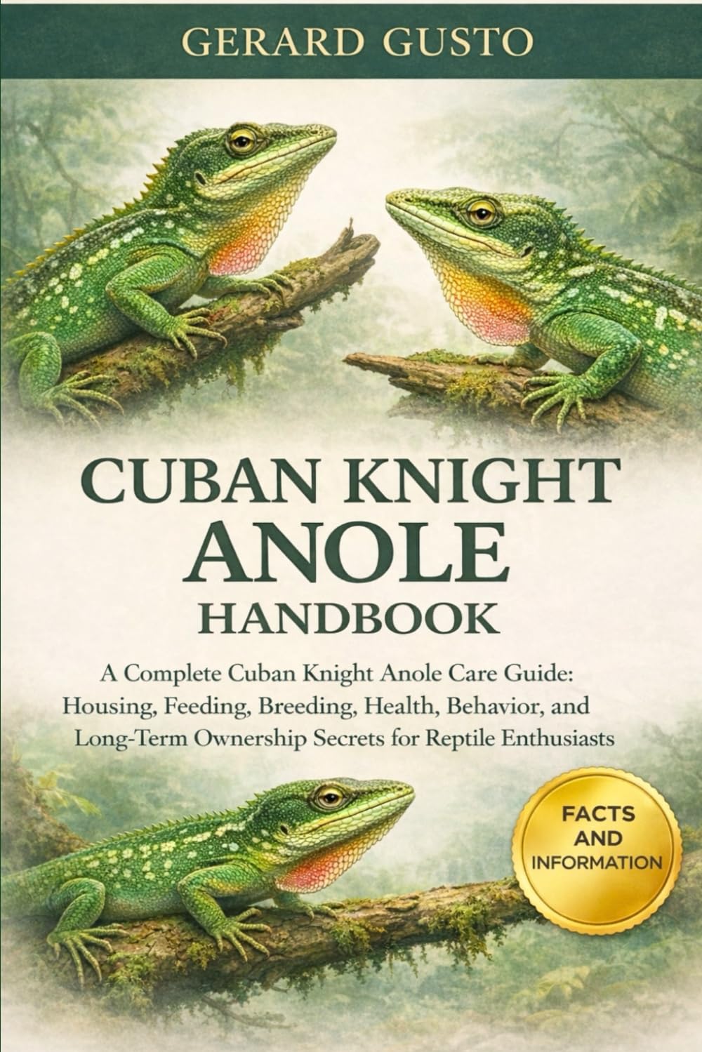 CUBAN KNIGHT ANOLE HANDBOOK: A Complete Cuban Knight Anole Care Guide: Housing, Feeding, Breeding, Health, Behavior, and Long-Term Ownership Secrets for Reptile Enthusiasts