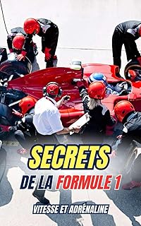 Secrets de la Formule 1 : Vitesse et Adrénaline