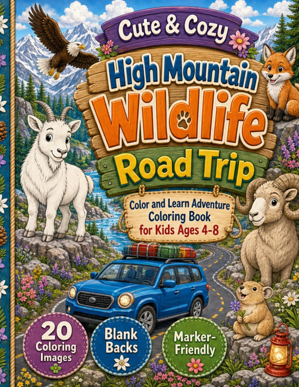Cute & Cozy High Mountain Wildlife Road Trip: Mountain Animals, Alpine Lakes, Forests, Meadows, and Snowy Scenes Color and Learn Adventure Coloring Book for Kids Ages 4-8