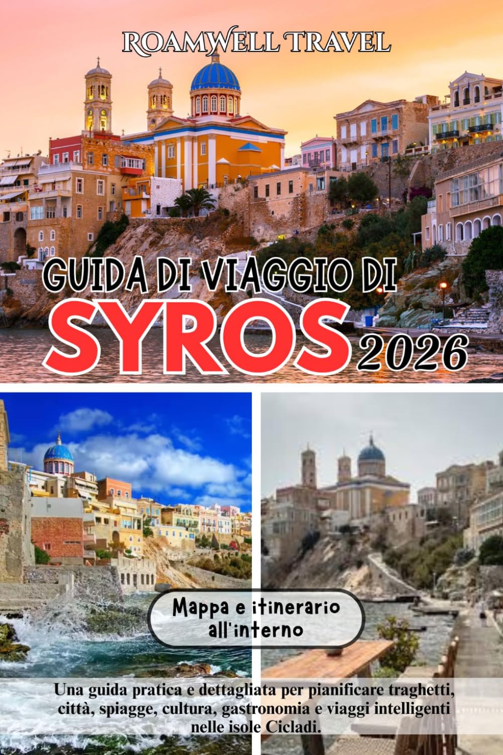 GUIDA DI VIAGGIO DI SYROS 2026: Una guida pratica e dettagliata per pianificare traghetti, città, spiagge, cultura, gastronomia e viaggi intelligenti nelle isole Cicladi.