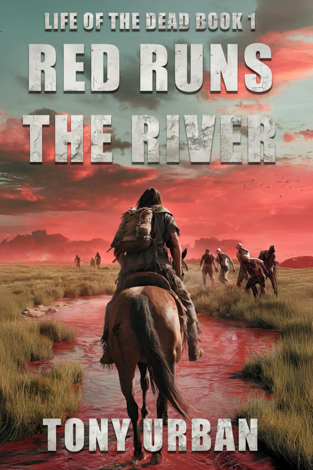 Red Runs the River: 5 (Life of the Dead),Tony Urban