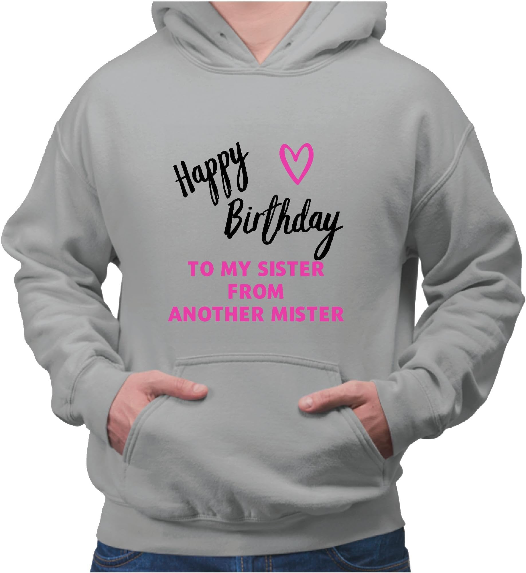 Happy Birthday to my sister from another Mister funny humor Gray and Muticolor Unisex Hoodie