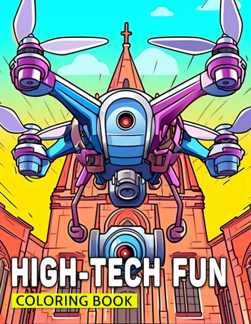 High-Tech Fun Coloring Book: Explore the Exciting World of Technology Through Artistic Expression - For Young Techies
