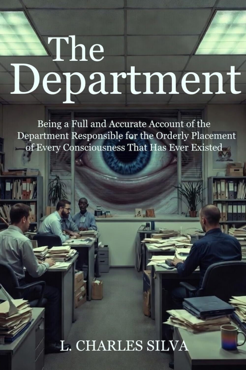The Department: Being a Full and Accurate Account of the Department Responsible for the Orderly Placement of Every Consciousness That Has Ever Existed
