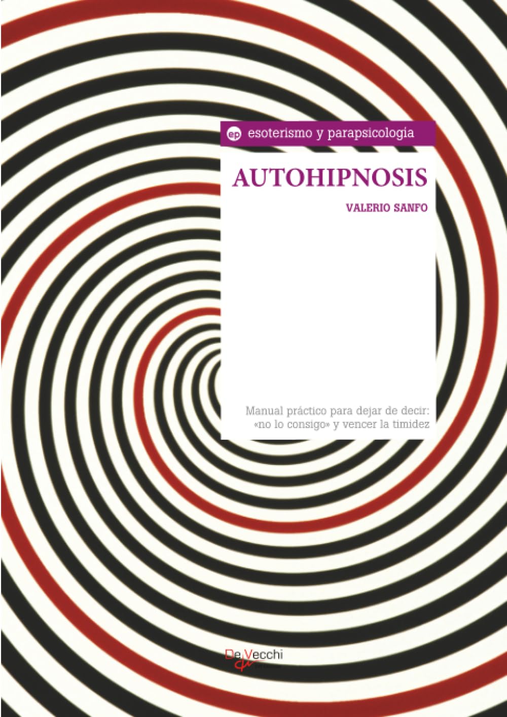 Autohipnosis: Manual práctico para dejar de decir: «no lo consigo» y vencer la timidez