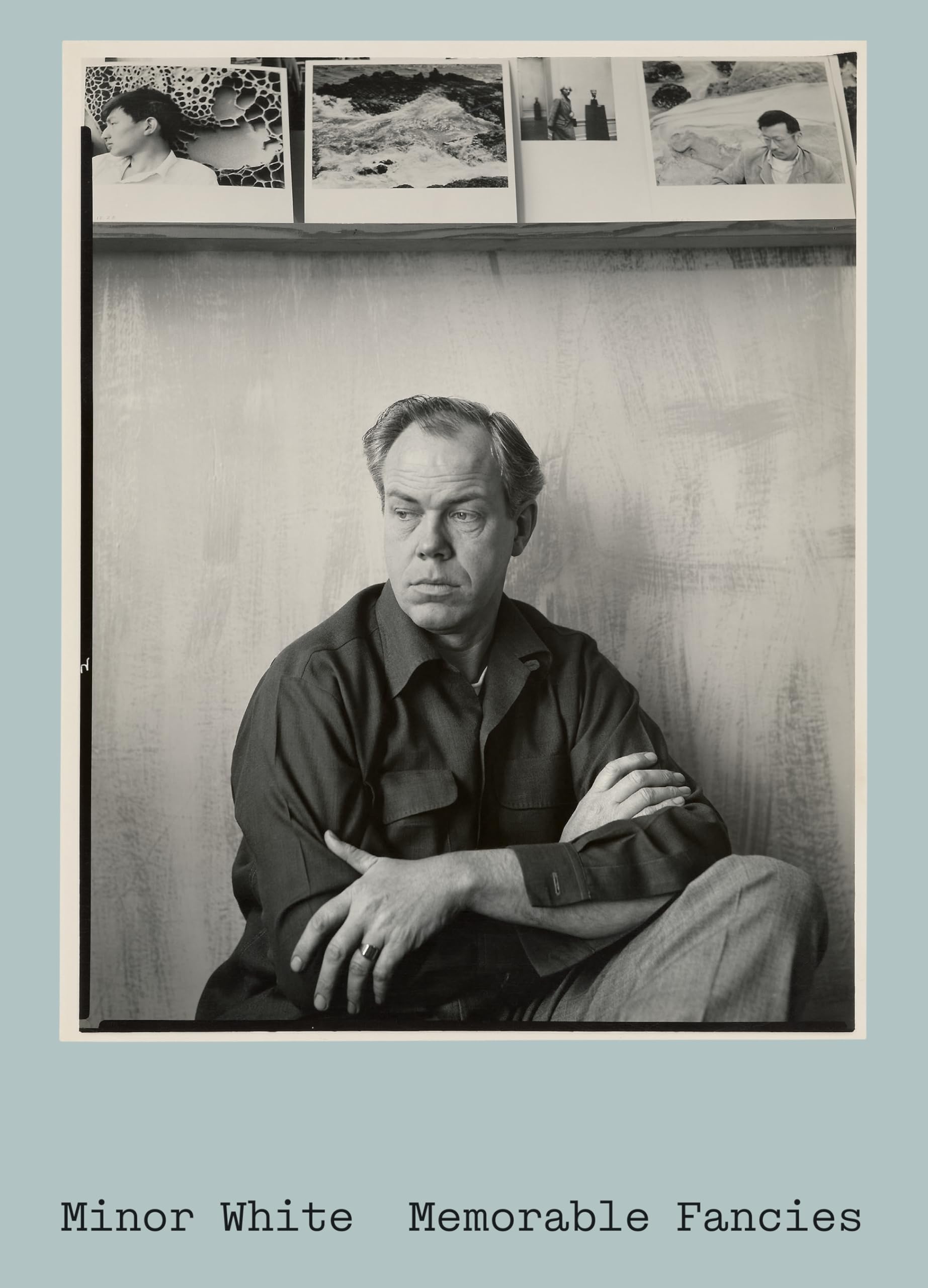 Minor White, Memorable Fancies: White, Minor, Kensett, Andrew