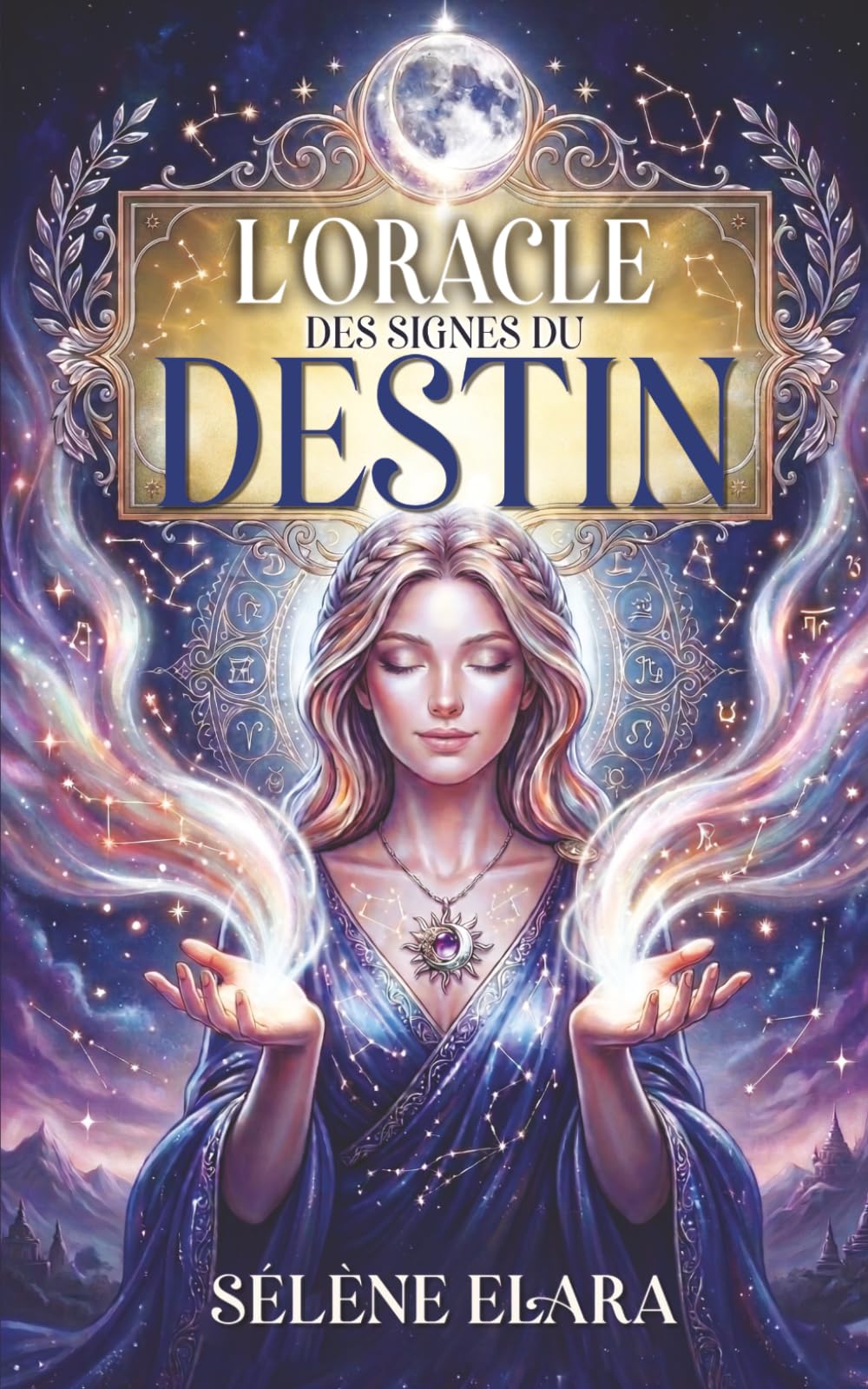 L'Oracle des Signes du Destin: Le livre oracle divinatoire pour recevoir une guidance claire, apaiser vos doutes et vous reconnecter à votre intuition