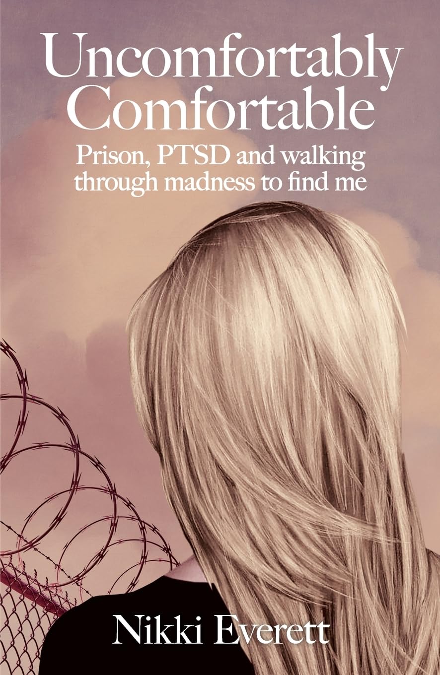 Uncomfortably Comfortable: Prison, PTSD and walking through madness to find me
