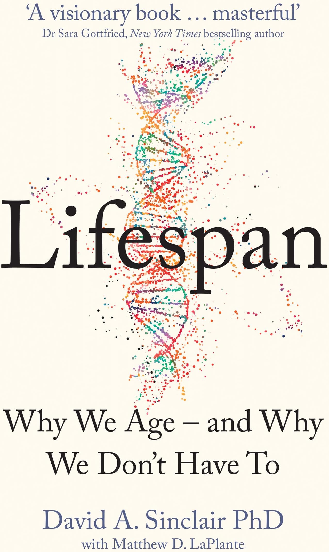Lifespan : Why We Age – and Why We Don’t Have To