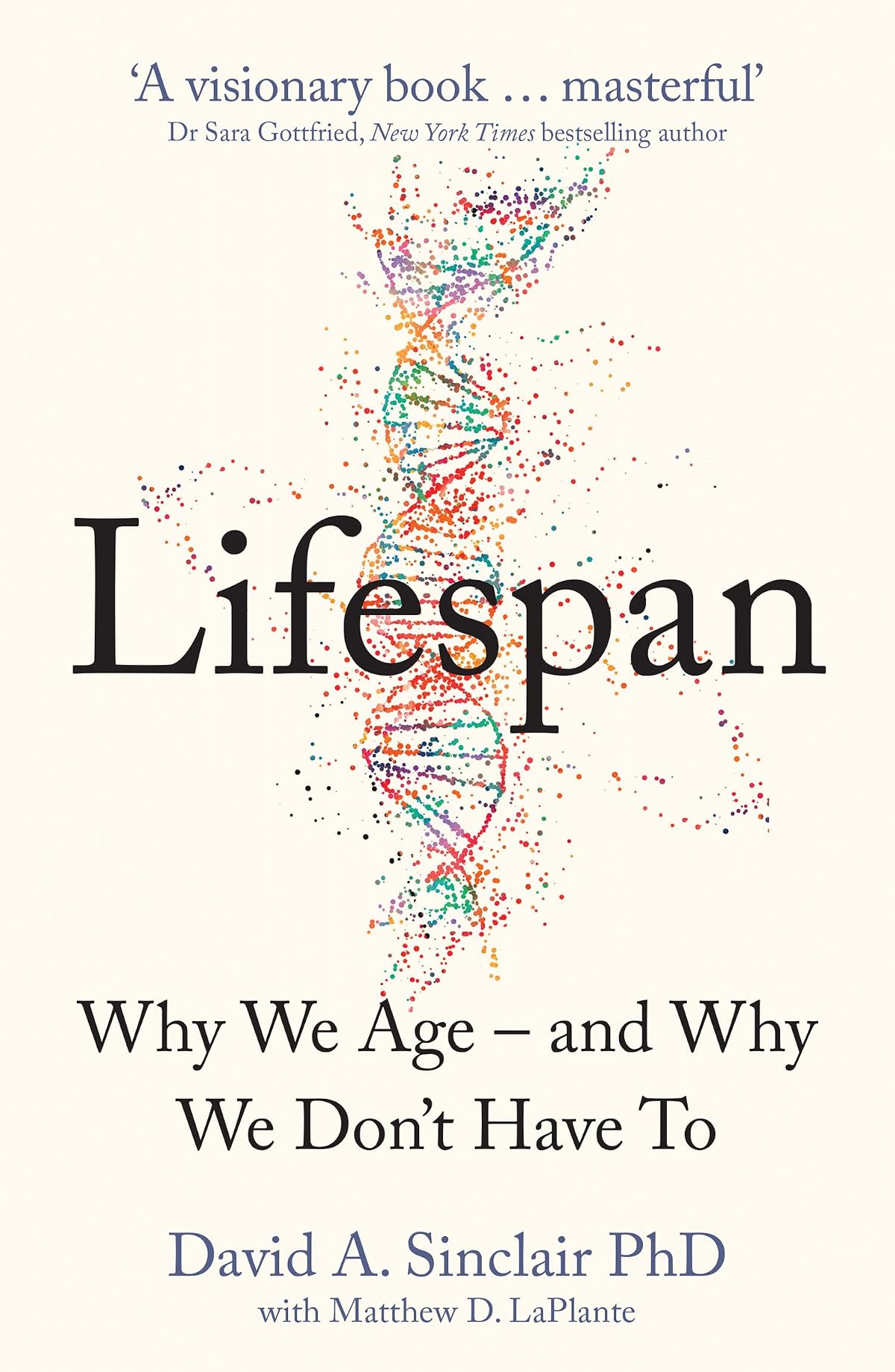 Lifespan : Why We Age – and Why We Don’t Have To