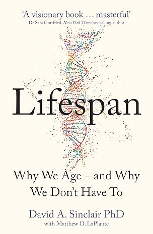 Lifespan : Why We Age and Why We Don t Have To Paperback 25 September 2019