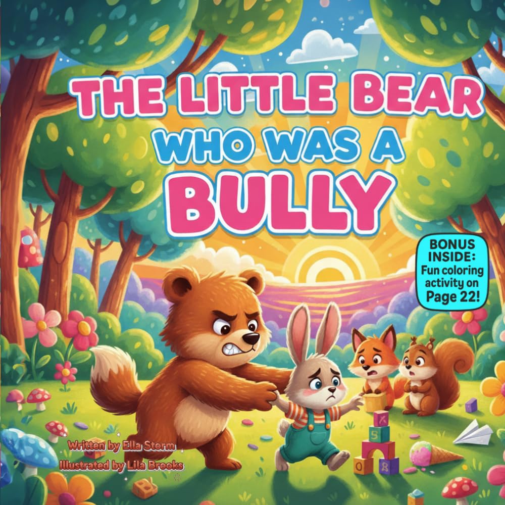 The Little Bear Who Was a Bully: A Gentle Rhyming Story About Kindness, Friendship, and Learning to Share