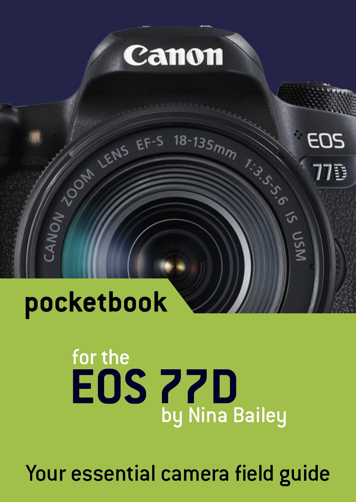 Canon EOS 77D Pocketbook: camera field guide