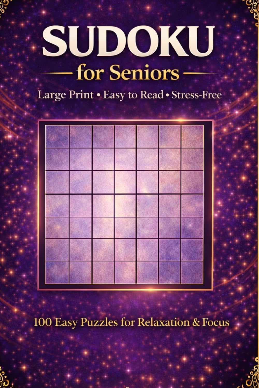 Sudoku for Seniors: Large Print 100 Easy Puzzles for Relaxation & Focus (Relaxing Sudoku Collection)