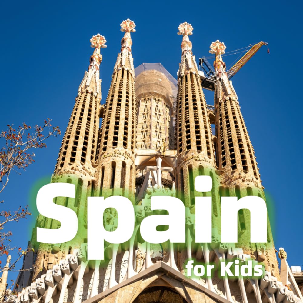 Spain for Kids: Fun Facts, Best Places and Amazing Photos (Countries of the World)