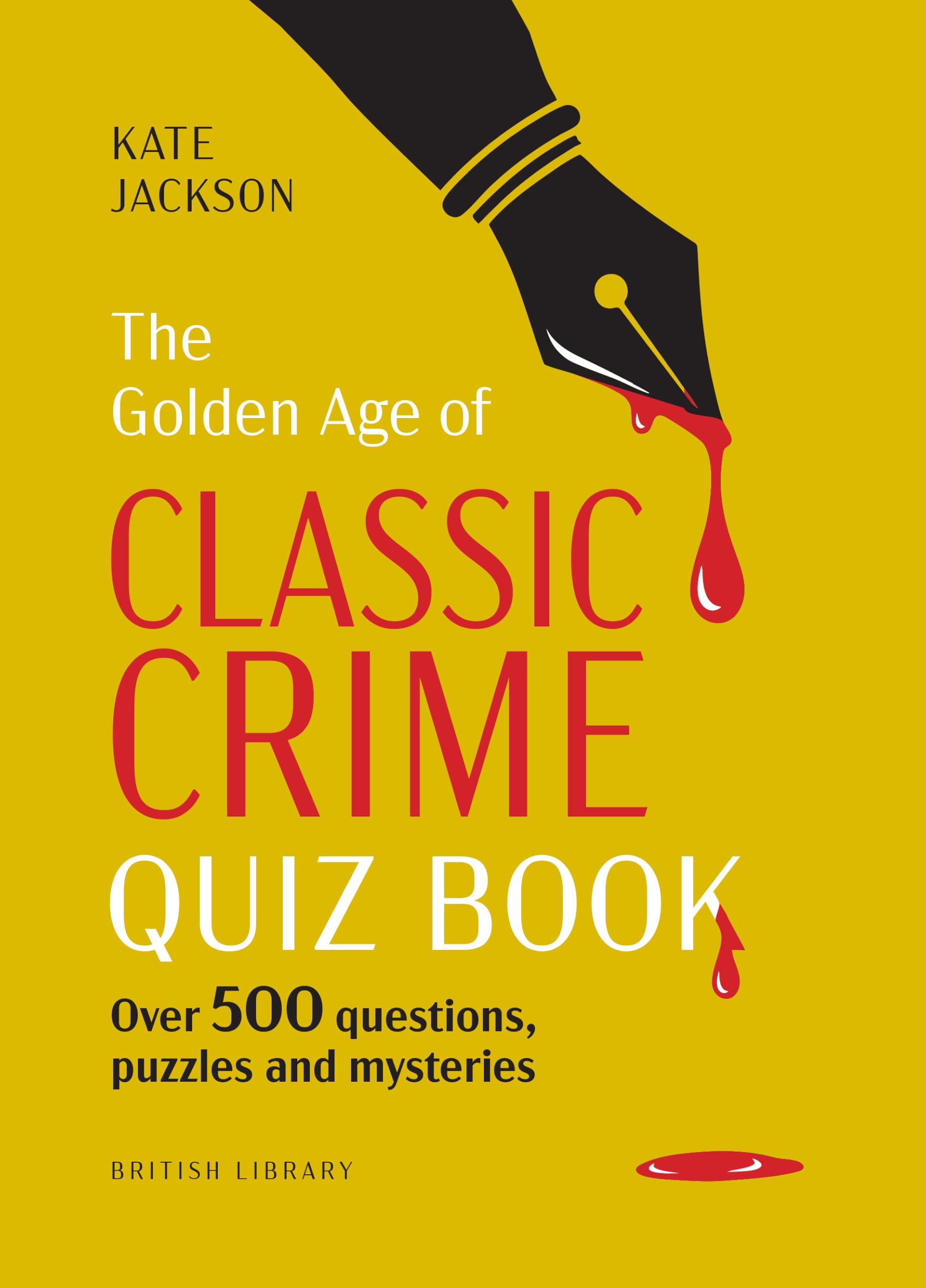 The Golden Age of Classic Crime Quiz Book: Over 500 Questions, Puzzles and Mysteries Inspired by the Best of Detective Fiction