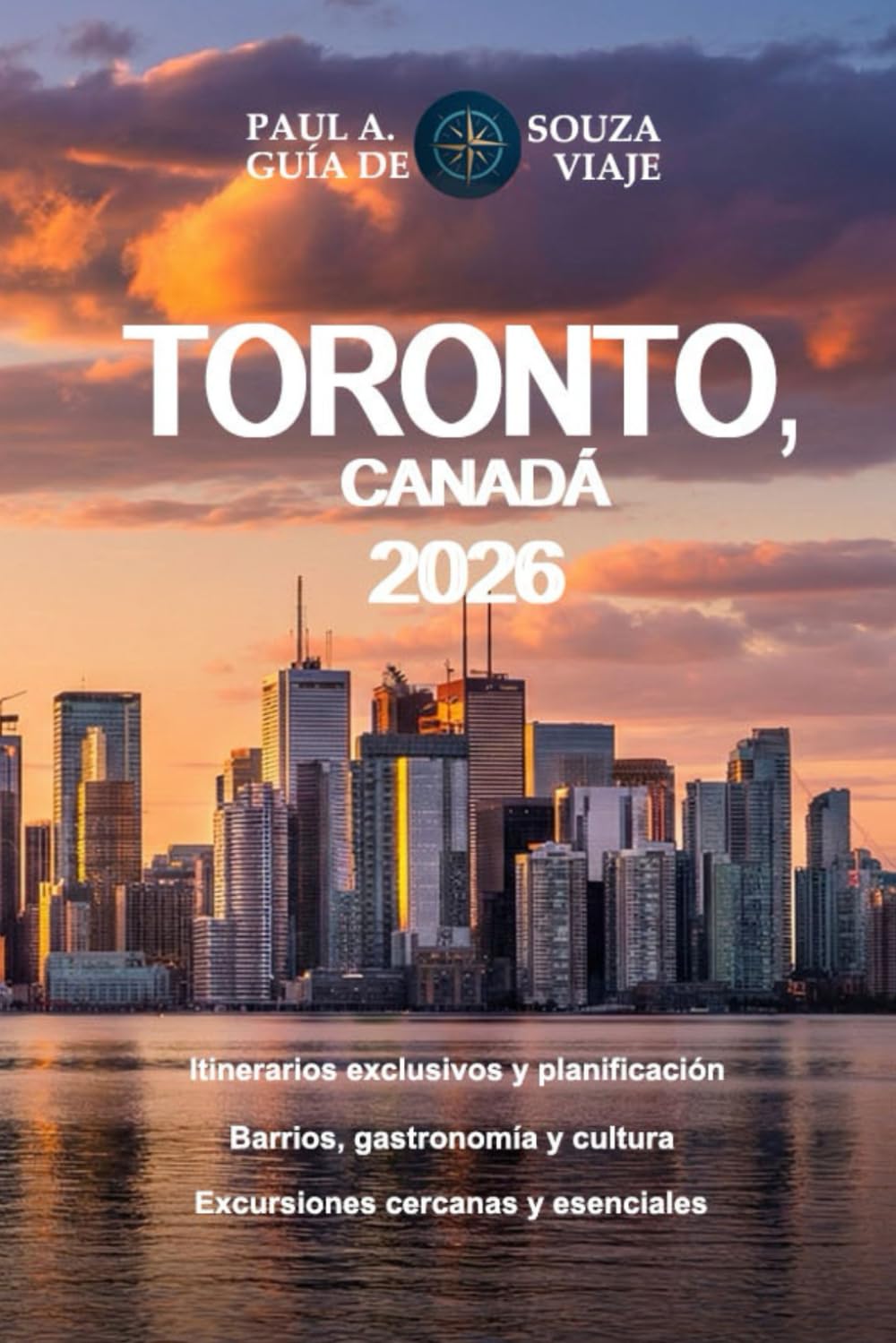 TORONTO, CANADÁ GUÍA DE VIAJE 2026: Itinerarios exclusivos, planificación estacional, barrios escondidos, gastronomía, cultura, excursiones de un día y consejos prácticos.