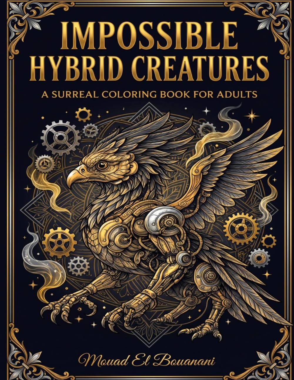 Impossible Hybrid Creatures – A Surreal Coloring Book for Adults: 30 Fantastical Beasts Combining Nature, Machines, and Imagination