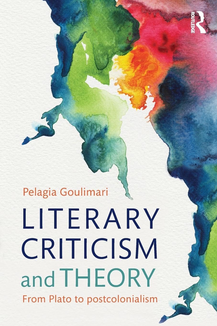 Literary Criticism and Theory: From Plato to Postcolonialism 1st Edition