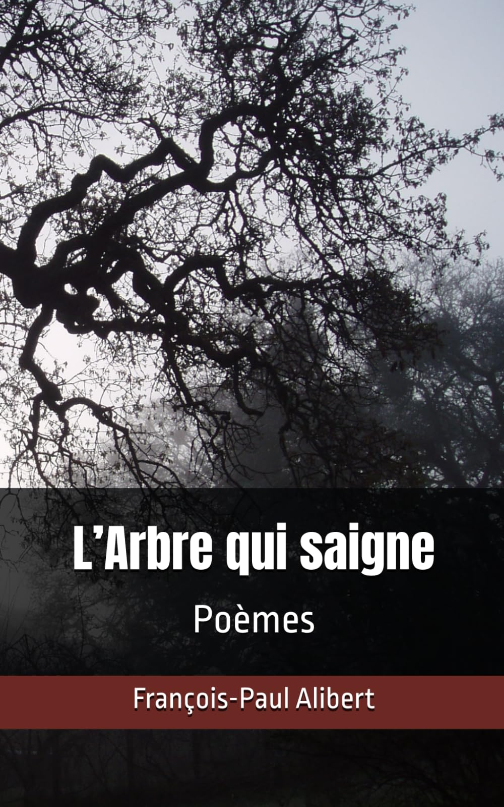 L’Arbre qui saigne: Poèmes