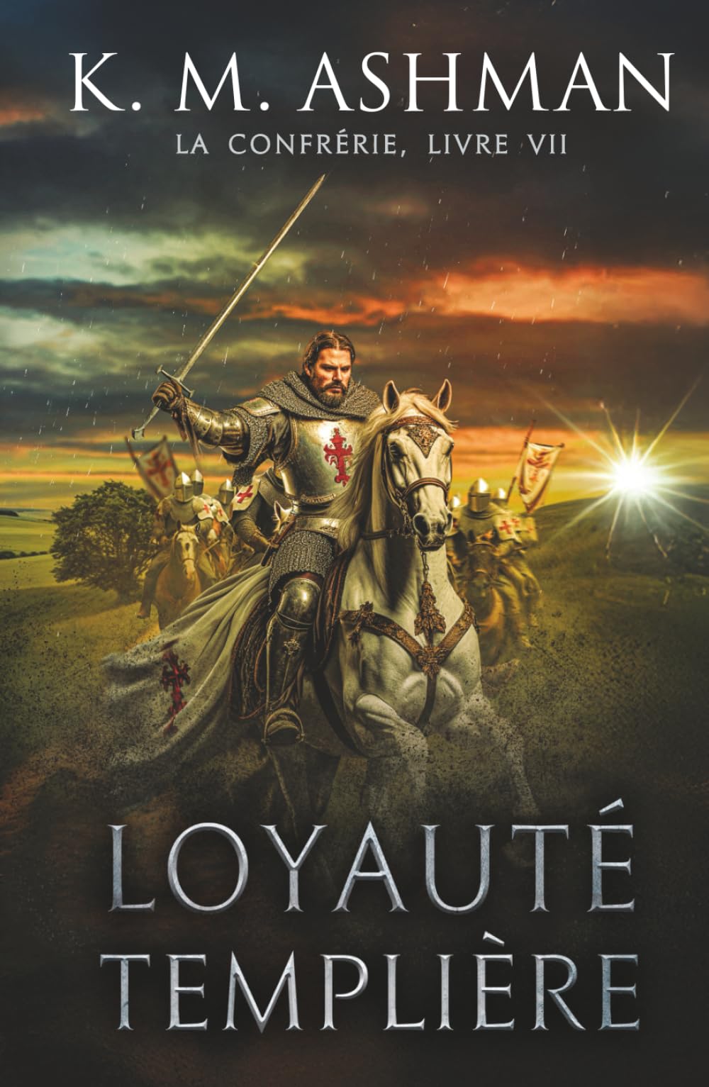 La Confrérie - Livre VII: Loyauté Templière