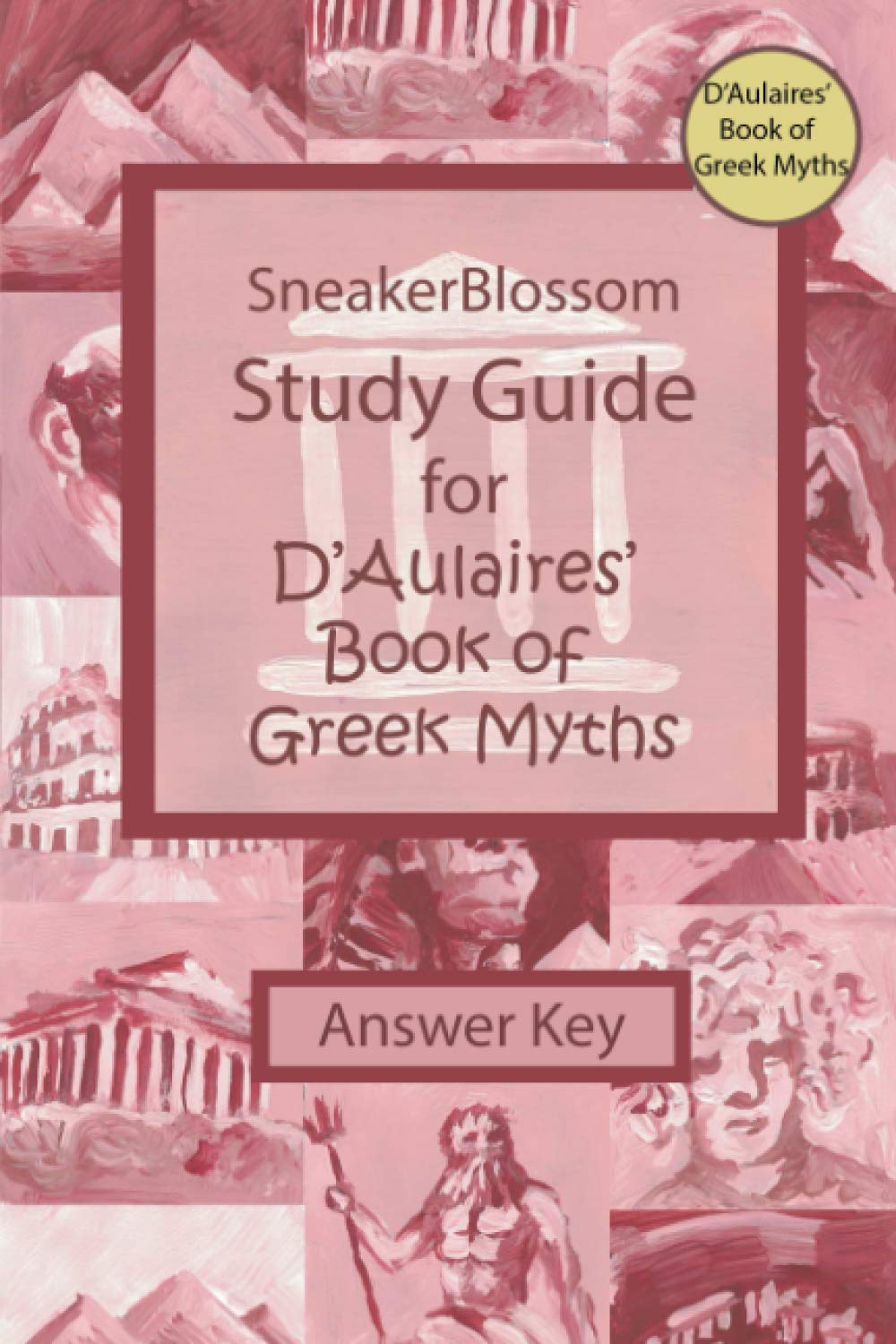 Study Guide for D'Aulaires' Book of Greek Myths - Answer Key (SneakerBlossom Ancient History)