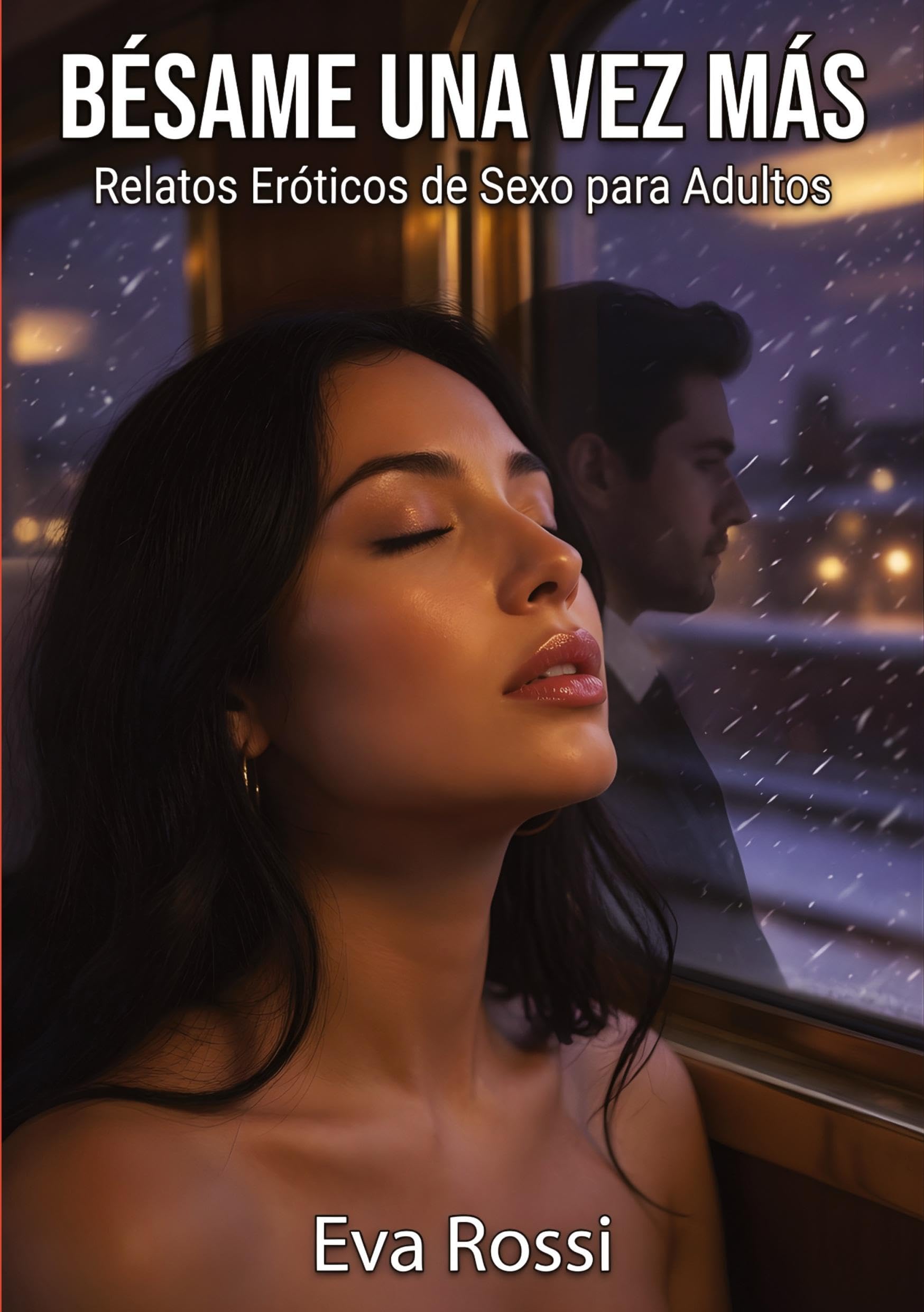 Bésame una vez más: Relatos Eróticos de Sexo para Adultos
