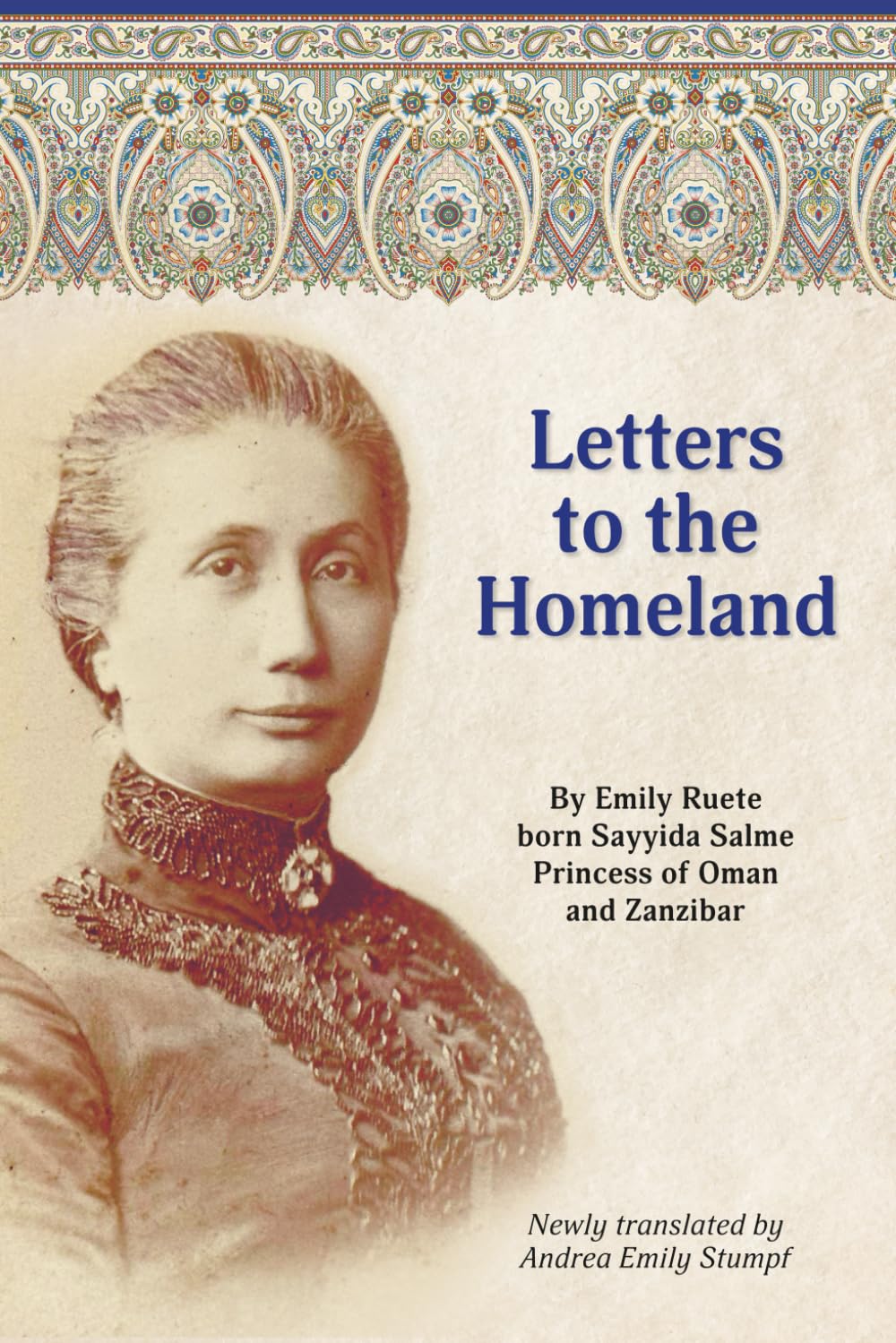 Letters to the Homeland: An Accurate Translation of an Intimate Voice (Writings by Emily Ruete, born Sayyida Salme)