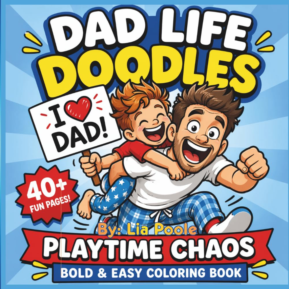 Dad Life Doodles Coloring Book: Bold and Easy Coloring Book for Adults, Dads & Kids Funny, Relatable & Heartwarming Fatherhood Moments | Simple Stress Relief & Relaxing Coloring Pages