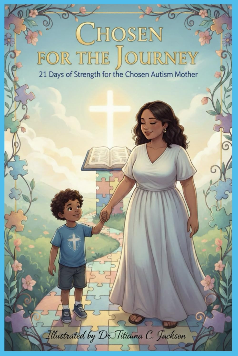 Chosen for the Journey: 21 Days of Strength for the Chosen Autism Mother