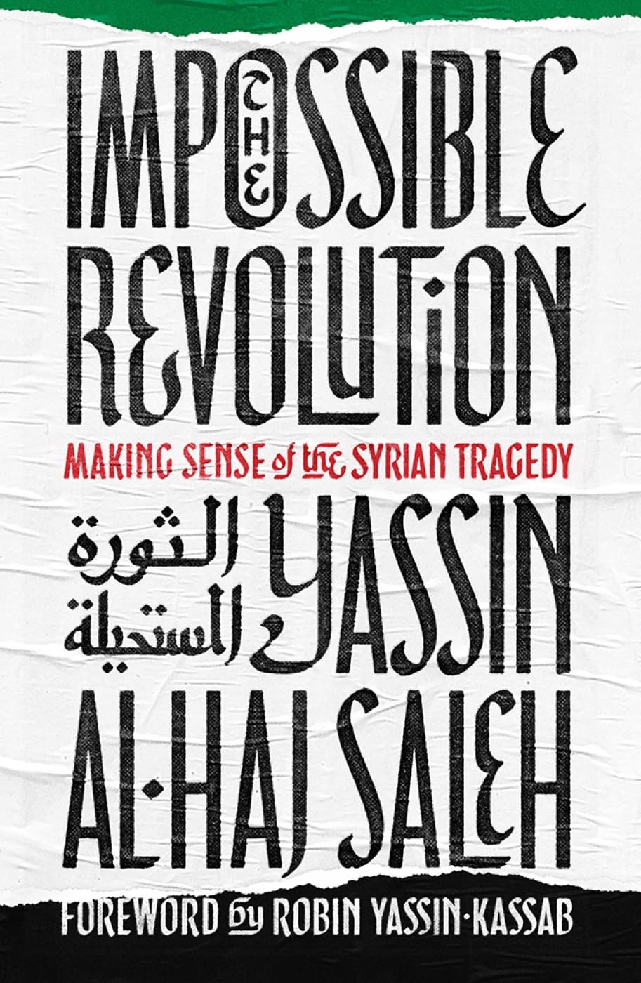 The Impossible Revolution: Making Sense of the Syrian Tragedy by Yassin...