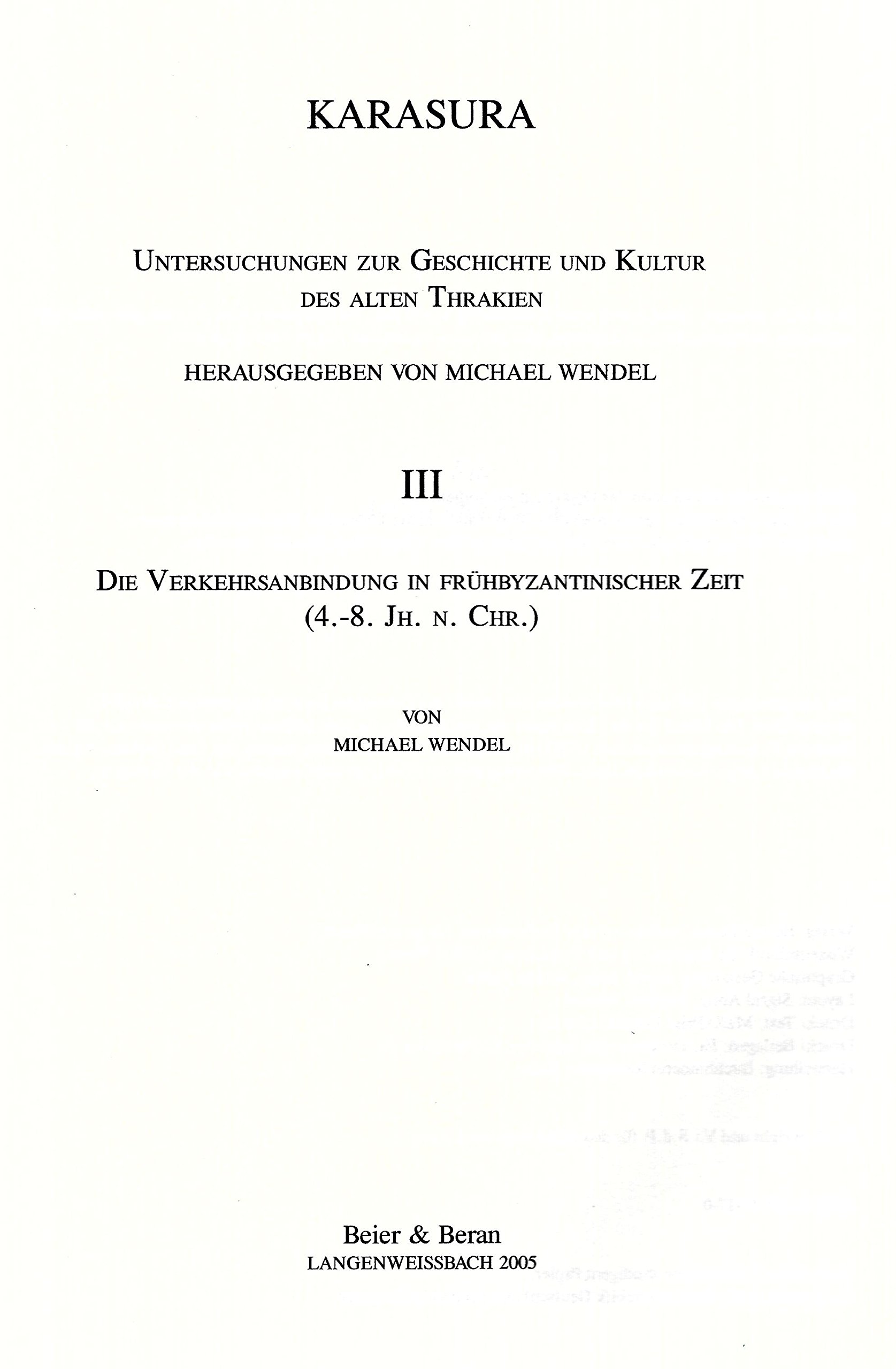 Karasura. Untersuchungen zur Geschichte und Kultur des alten Thrakien / Die Verkehrsanbindung in frühbyzantinischer Zeit (4.-8. Jh. n. Chr.): Dt. /'Engl. /Neugriech.