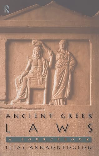Ancient Greek Laws: A Sourcebook (Routledge Sourcebooks for the Ancient World)