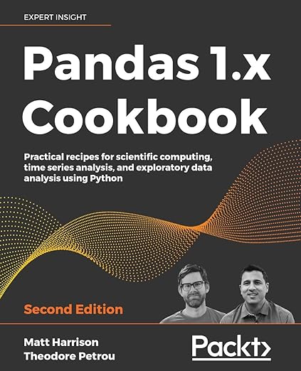 Pandas 1.x Cookbook: Practical recipes for scientific computing, time ...