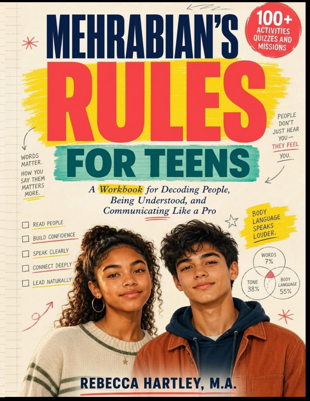 Mehrabian's Rules For Teens: A Workbook for Decoding People, Being Understood, and Communicating Like a Pro