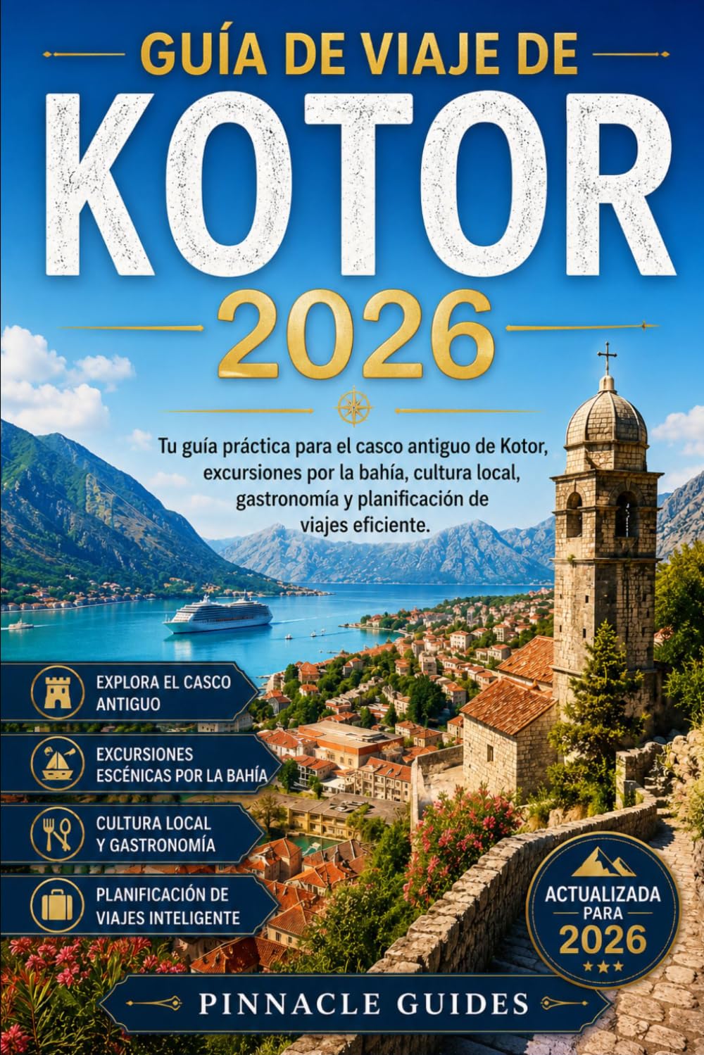 GUÍA DE VIAJE DE KOTOR 2026: Tu guía práctica para el casco antiguo de Kotor , excursiones por la bahía, cultura local, gastronomía y planificación de viajes eficiente.
