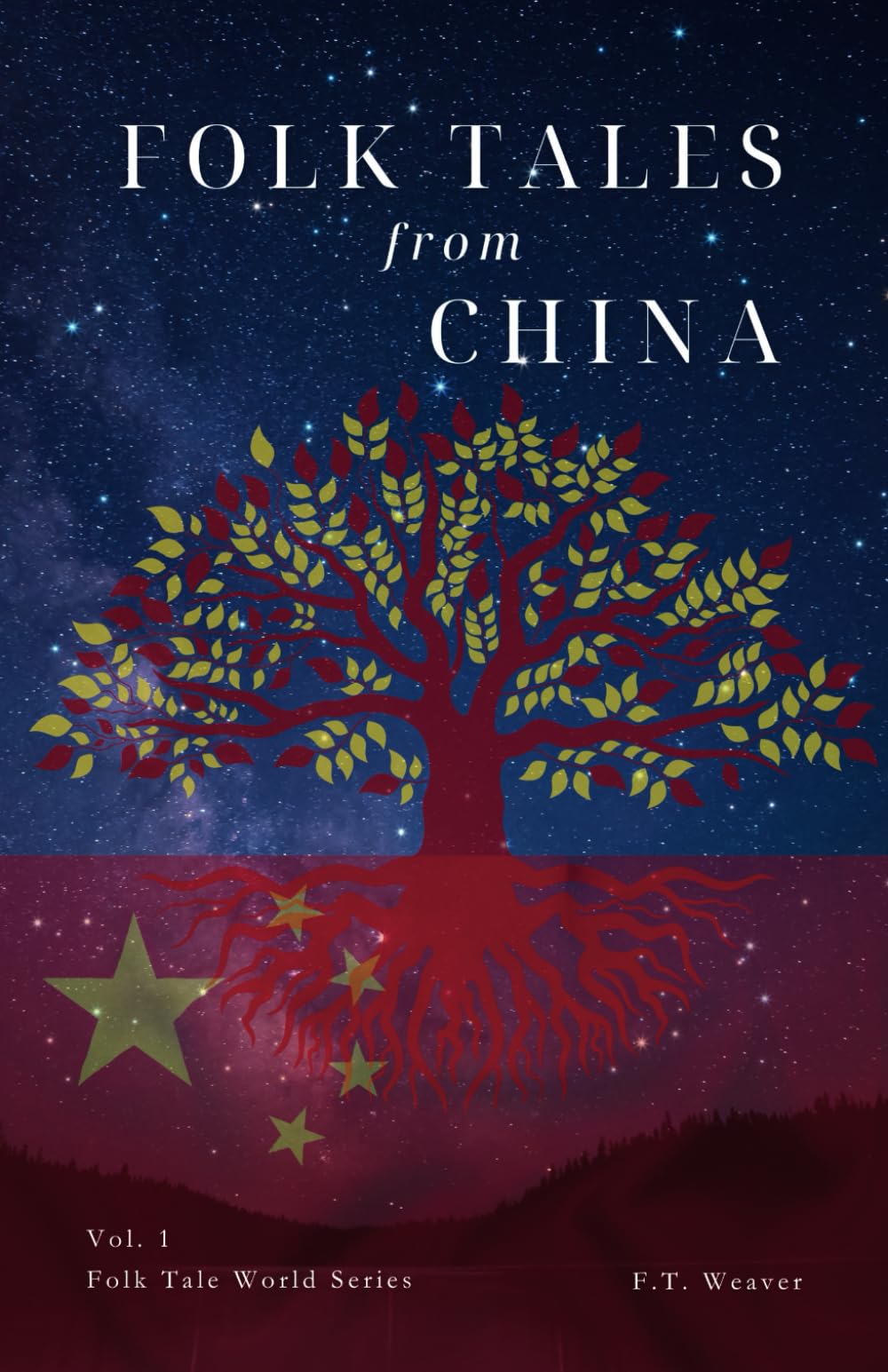 Folk Tales from China: Legendary Love, Hidden Utopias, and Epic Heroines from Chinese Folklore (Folk Tales World)