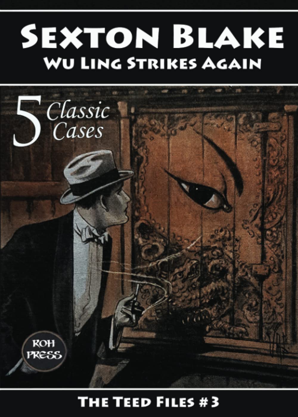 Sexton Blake: Wu Ling Strikes Again: The Teed Files #3: Also featuring Dr. Huxton Rymer and Mademoiselle Yvonne