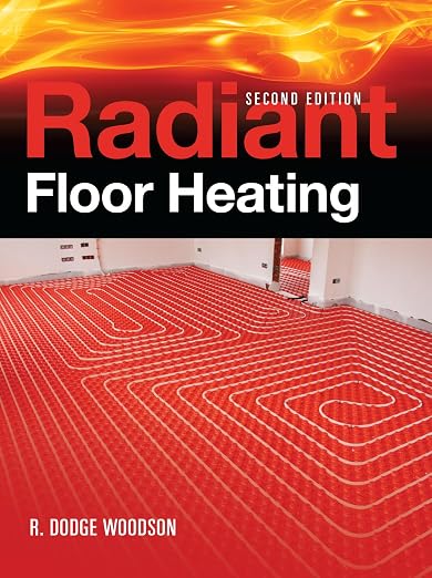 Radiant Floor Heating, Second Edition - R. Dodge Woodson